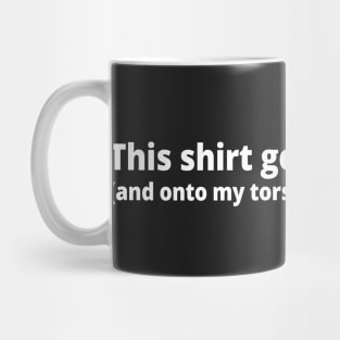 This shirt got out of hand. (and onto my torso) Mug